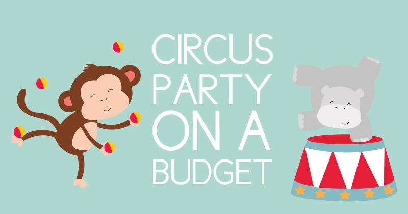 how to have a circus party on a budget